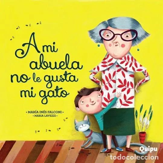 Libros: A MI ABUELA NO LE GUSTA MI GATO -LIBRO ALBUM- - Maria In&eacute;s Falconi