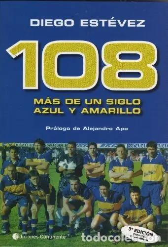 B&uuml;cher: 108 MAS DE UN SIGLO AZUL Y AMARILLO - ESTEVEZ , DIEGO ARIEL