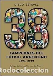 books: 38 CAMPEONES DEL FUTBOL ARGENTINO (1891 - 2010) - ESTEVEZ , DIEGO ARIEL