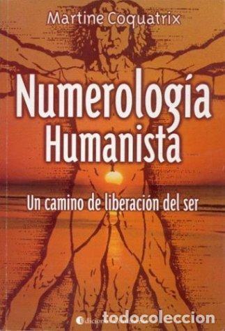 Libros: NUMEROLOGIA HUMANISTA . UN CAMINO DE LIBERACION DEL SER - COQUATRIX , MARTINE