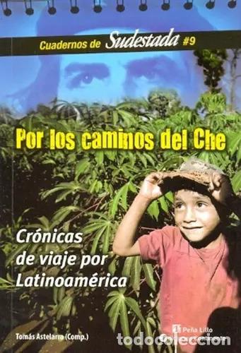 B&uuml;cher: POR LOS CAMINOS DEL CHE. CUAD.SUDESTADA NRO.9 - ASTELARRA , TOMAS