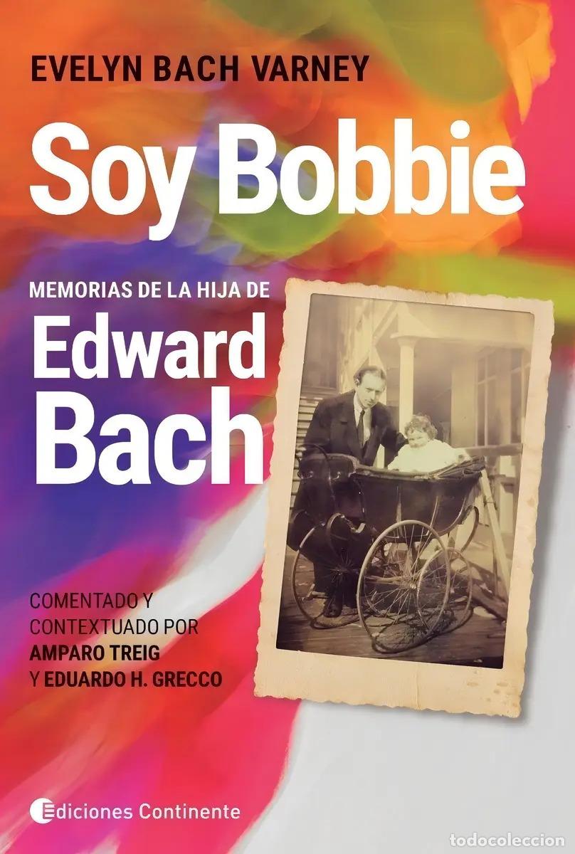 Libros: SOY BOBBIE . MEMORIAS DE LA HIJA DE EDWARD BACH - BACH VARNEY , EVELYN