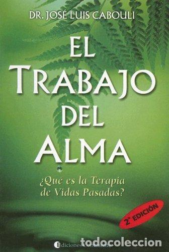 Libros: TRABAJO DEL ALMA ,EL - CABOULI , JOSE LUIS DR. - Foto 1