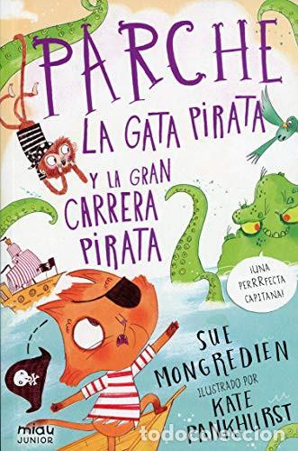 Livres: PARCHE LA GATA PIRATA Y LA GRAN CARRERA PIRATA - MONGREDIEN , SUE