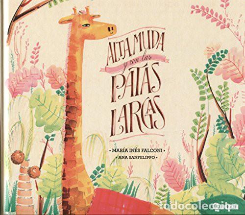 B&uuml;cher: ALTA MUDA Y CON LAS PATAS LARGAS - CARTON&Eacute; -LIBRO ALBUM- - Maria In&eacute;s Falconi