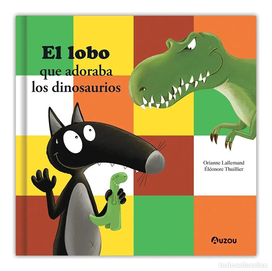 Libros: El Lobo que adoraba los dinosaurios - Los editores de Auzou