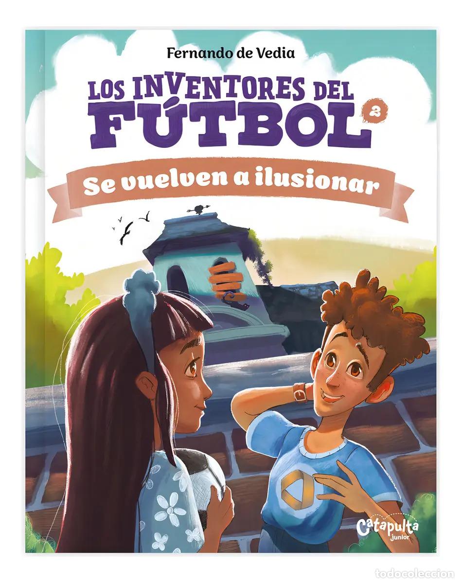 Libri di seconda mano: Los inventores del f&uacute;tbol: Se vuelven a ilusionar - Fernando de Vedia