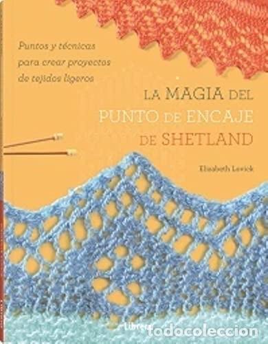 Libros: MAGIA DEL PUNTO DE ENCAJE DE SHETLAND LA - ELIZABETH LOVICK - Foto 1