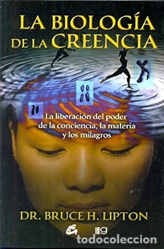 B&uuml;cher: ** BIOLOGIA DE LA CREENCIA LA - BRUCE LIPTON