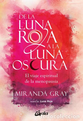 Libros: DE LA LUNA ROJA A LA LUNA OSCURA - MIRANDA GRAY
