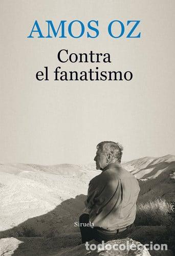 books: ** CONTRA EL FANATISMO ( GRAN FORMATO ) - AMOS OZ