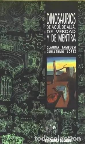 Libros: Dinosaurios De Aqui, De Alla, De Verdad Y De Mentira - Claud - Claudia Tambussi, Guillermo Lspez, -.