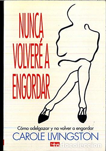 Livres: Nunca Volver&eacute; A Engordar - Carole Linvigston - Carole Linvigston