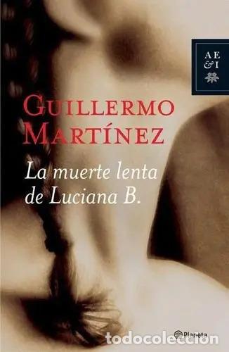 Libri di seconda mano: La Muerte Lenta De Luciana B. (spanish Edition) - Guillermo - Guillermo Martinez