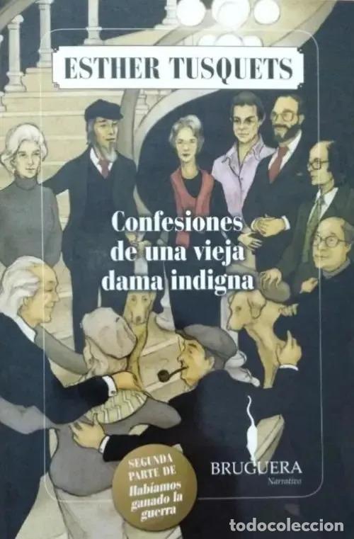 books: Libro Confesiones De Una Vieja Dama Indigna, De Esther Tusquets, Vol. 2. Editorial Bruguera, Tapa Bl