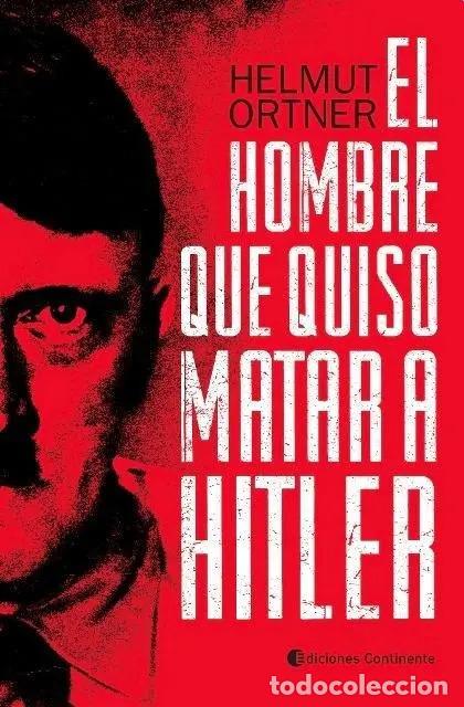 books: Libro El Hombre Que Quiso Matar A Hitler De Helmut Ortner - Helmut Ortner