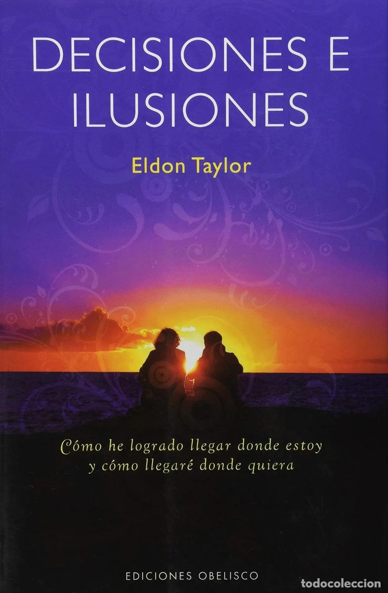 Libri di seconda mano: Decisiones E Ilusiones: C&oacute;mo He Logrado Llegar Donde Estoy Y C&oacute;mo Llegar&eacute; Donde Quiera, De Taylor, E