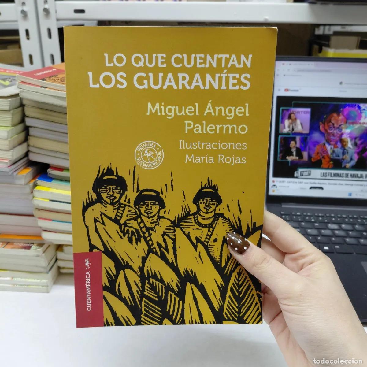 Libri di seconda mano: Lo que cuentan los guaranies - Miguel Angel Palermo