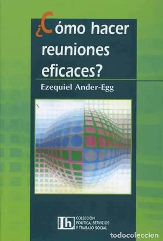 Libros: !c&oacute;mo Hacer Reuniones Eficaces? - Ezequiel Ander-egg - Ezequiel Ander-Egg - Foto 1