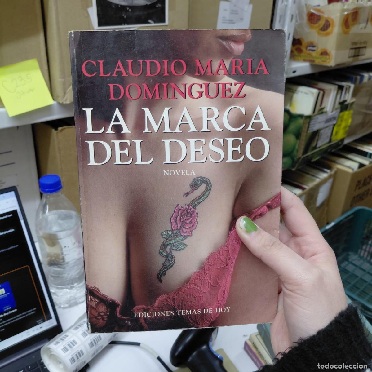 B&uuml;cher: La Marca Del Deseo - Claudio Mar&iacute;a Dom&iacute;nguez - Claudio Mar&iacute;a Dom&iacute;nguez