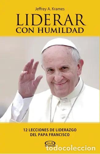 Libri di seconda mano: Liderar Con Humildad 12 Lecciones De Liderazgo Del Papa Fran - Jeffrey A. Krames