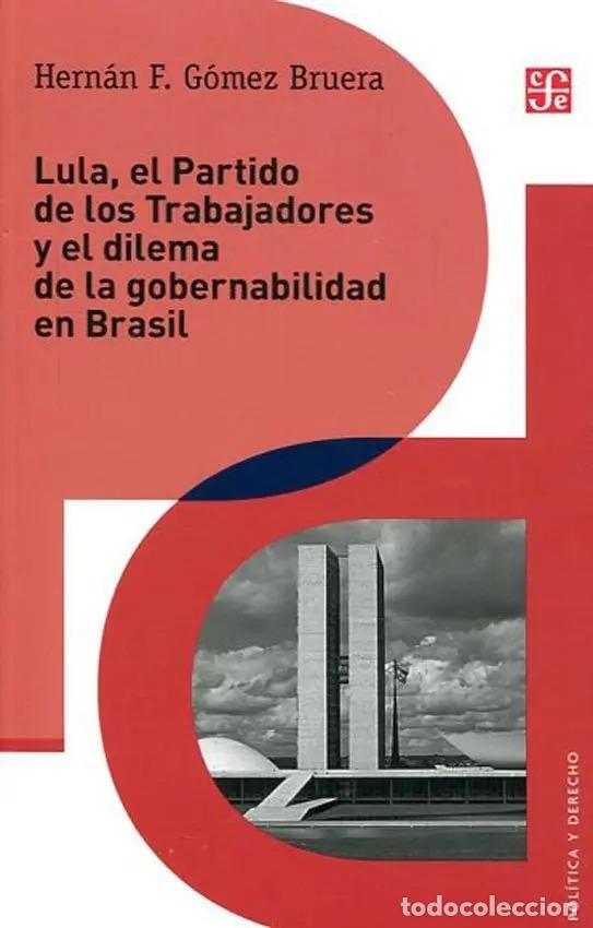 Libros: Lula, El Partido De Los Trabajadores Y El Dilema De Gobernab - G&oacute;mez Bruera G&oacute;mez