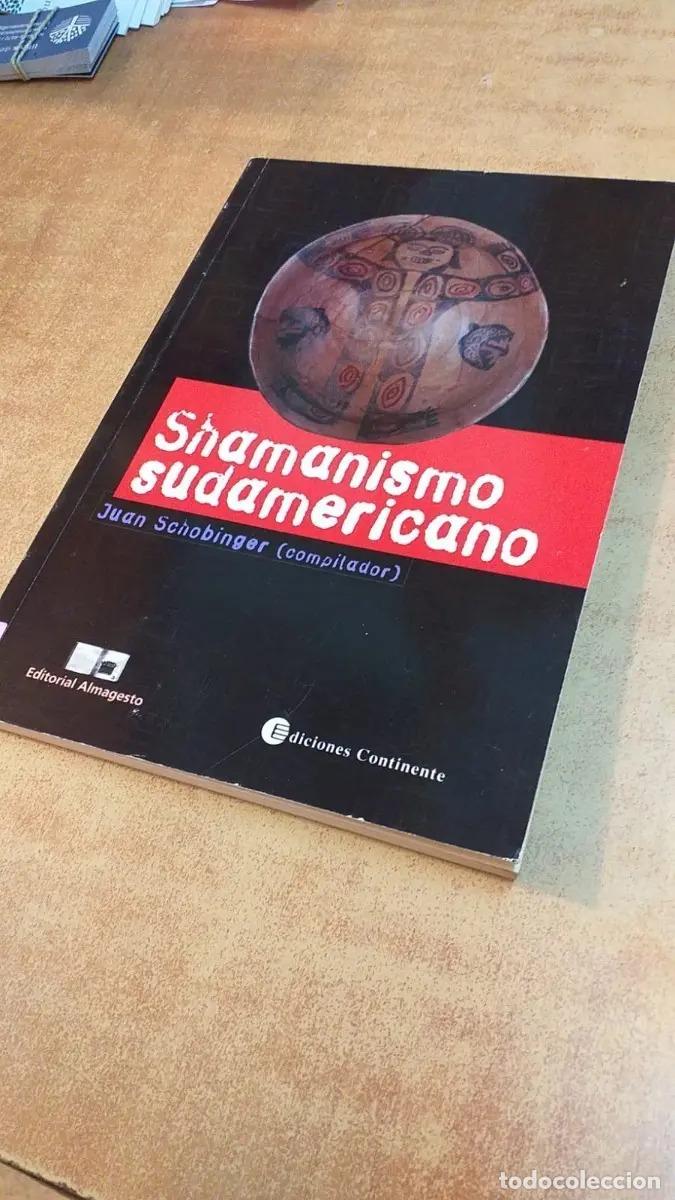 Libros: Libro Shamanismo Sudamericano, De Schobinger Juan. Editorial Continente, Tapa Blanda (1997) - Juan S