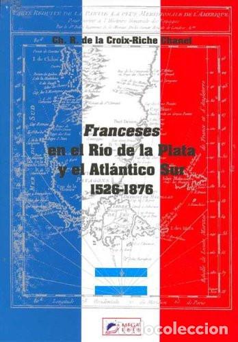 Libri di seconda mano: Franceses En El R&iacute;o De La Plata Y El Atl&aacute;ntico Sur, 1526-187 - Ch. R. de la Croix-Riche Chanet