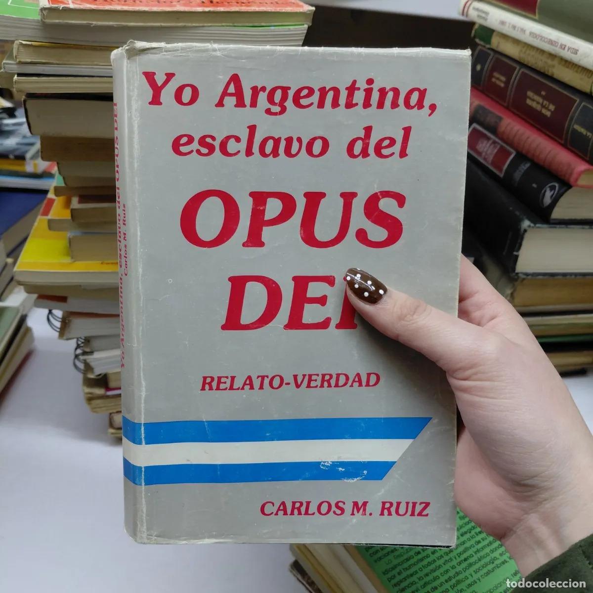 Libros: Yo, Argentina, esclavo del Opus Dei (det.) - Carlos M. Ruiz