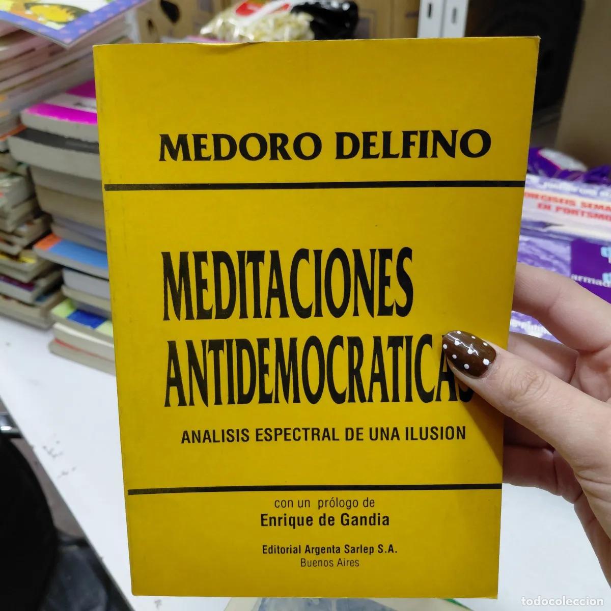 Libros: Meditaciones antidemocraticas - Medoro Delfino - Foto 1