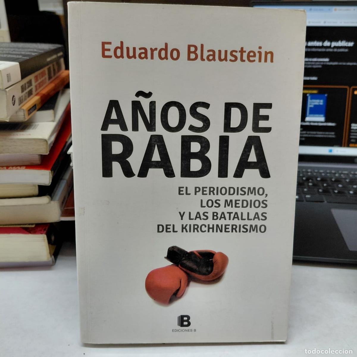 Libros: A&ntilde;os De Rabia, De Blaustein Eduardo. Editorial Ediciones B, Edici&oacute;n 2013 En Espa&ntilde;ol - Eduardo Blaust