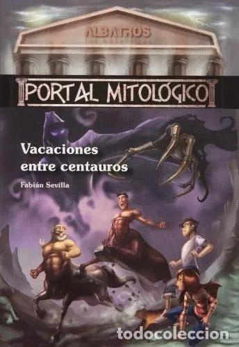 Libri di seconda mano: Vacaciones Entre Centauros - Portal Mitologico - Fabian Sevilla
