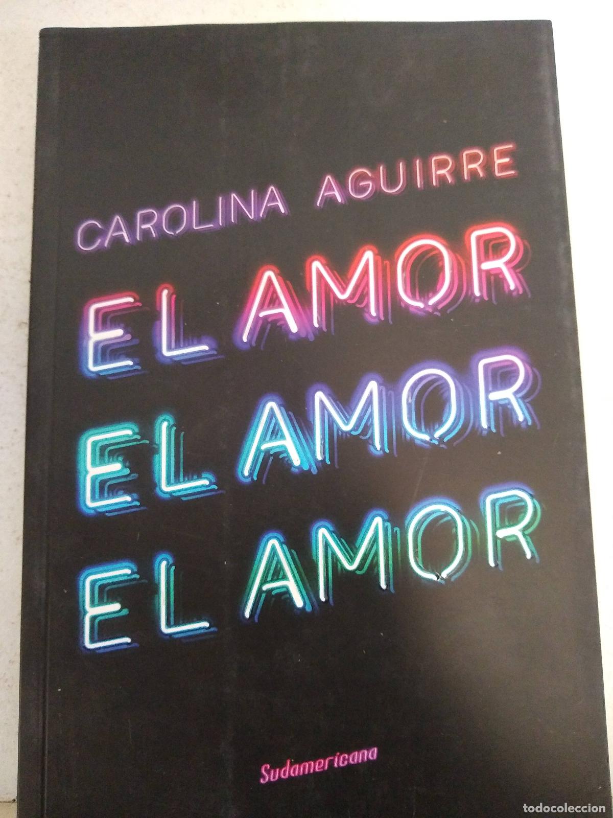 Libros: El Amor, El Amor, El Amor - AGUIRRE, CAROLINA - Foto 1