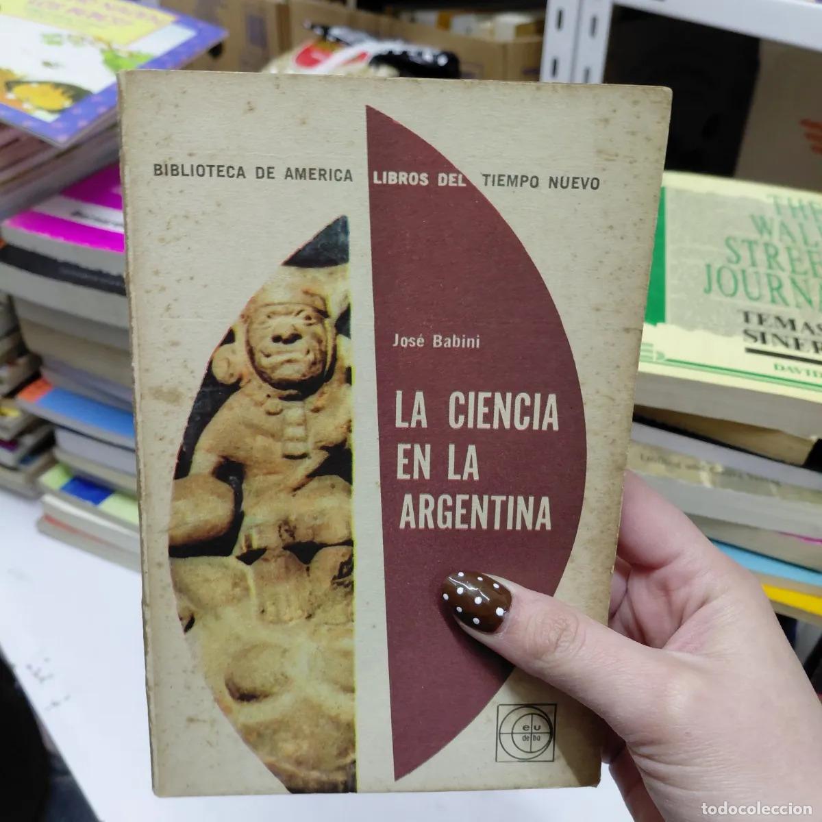 B&uuml;cher: La ciencia en la Argentina - Jose Babini