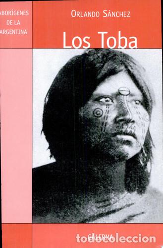 Libri di seconda mano: Los Toba Del Gran Chaco Argentino - Orlando S&aacute;nchez - Orlando S&aacute;nchez