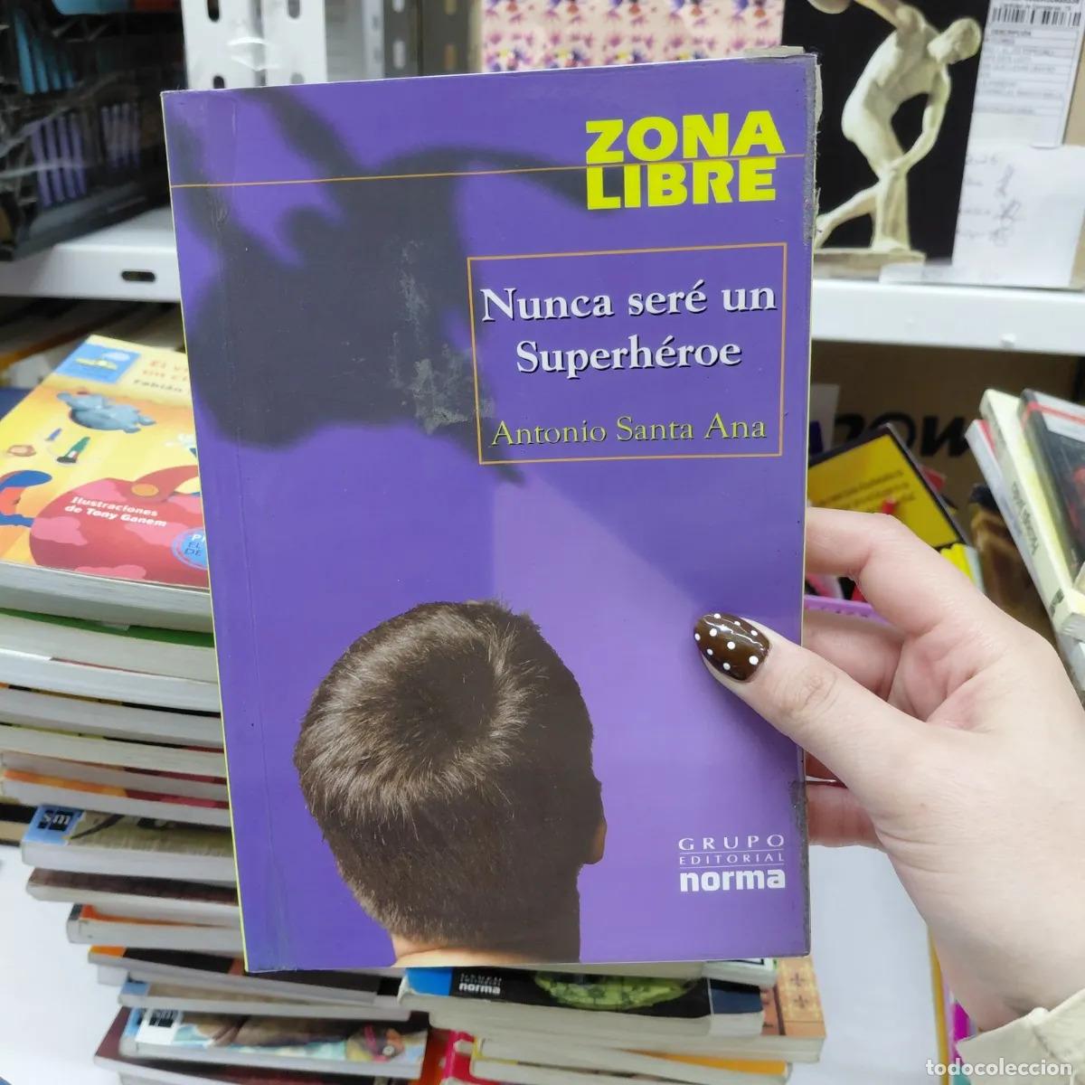 B&uuml;cher: Nunca sere un superheroe - Antonio Santa Ana