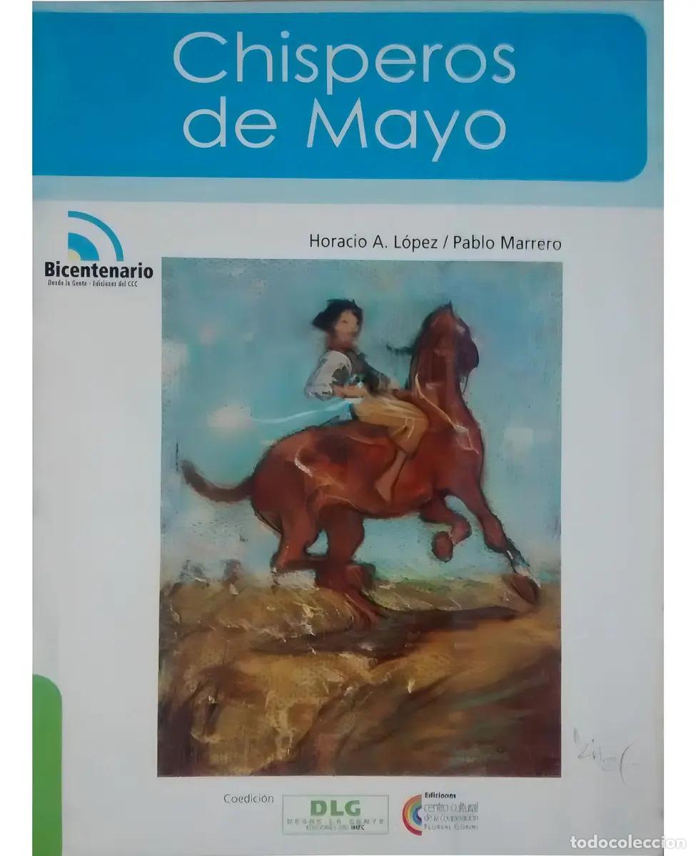 Libros: &rdquo;Chisperos De Mayo - Horacio L&oacute;pez; Pablo Marrero&rdquo; - Horacio A. L&oacute;pez - Foto 1