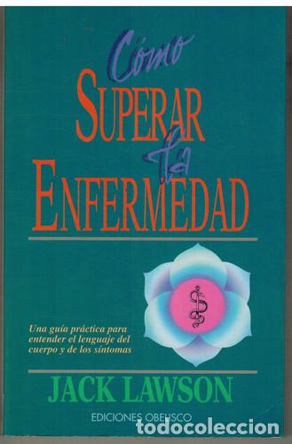 Libri di seconda mano: Libro Como Superar La Enfermedad Entender El Lenguaje Del, De Lawson, Jack. Editorial Obelisco - Jac