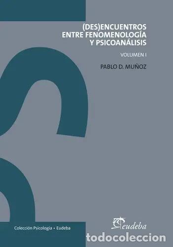 Livres: Libro Des Encuentros Entre Fenomenolog&iacute;a Y Psicoan&aacute;lisis, De Pablo Mu&ntilde;oz. Editorial Eudeba - Varios