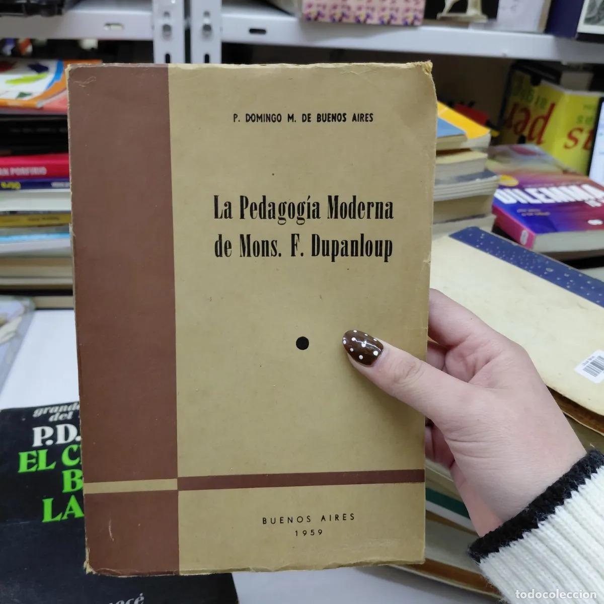 Libri di seconda mano: La pedagogia moderna de Mons. F. Dupanloup - VVAA