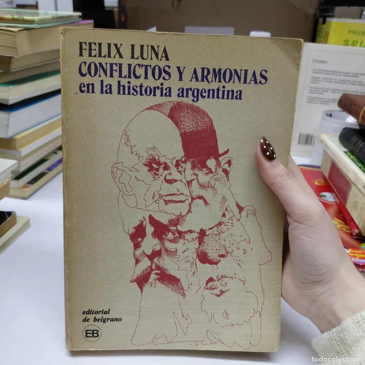 Libros: Conflictos y armonias en la historia argentina - Felix Luna
