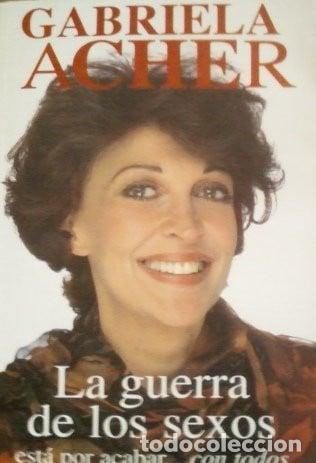 Libri di seconda mano: La Guerra De Los Sexos Est&aacute; Por Acabar-- Con Todos - Gabriel - Gabriela Acher