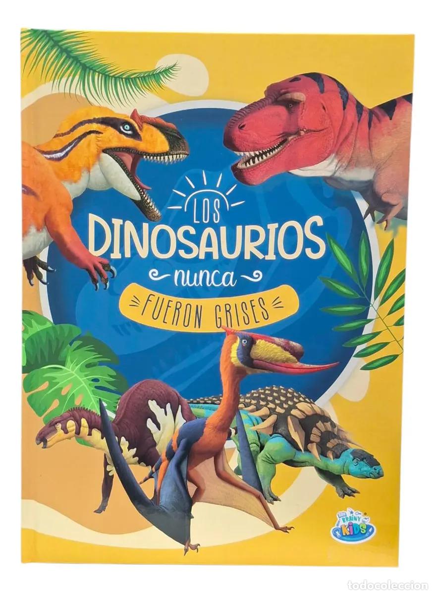 Libros: LOS DINOSAURIOS NUNCA FUERON GRISES