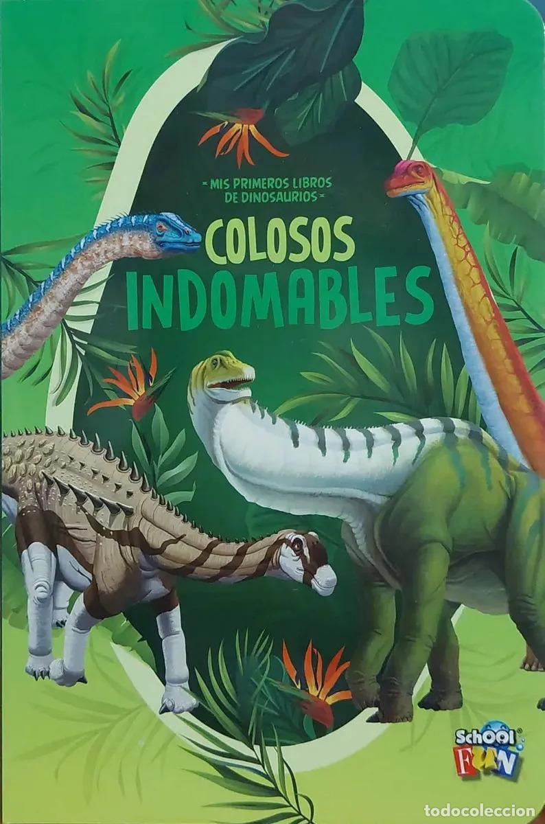 Libros: MIS PRIMEROS LIBROS DE DINOSAURIOS - COLOSOS INDOMABLES