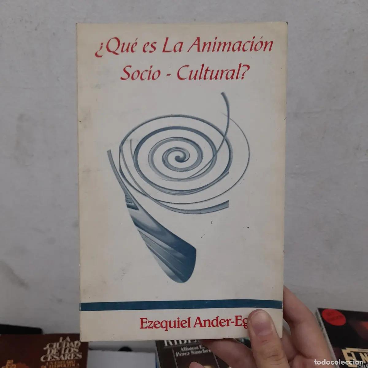 Libros: &iquest;Qu&eacute; es la animaci&oacute;n socio-cultural - Ezequiel Ander-Egg