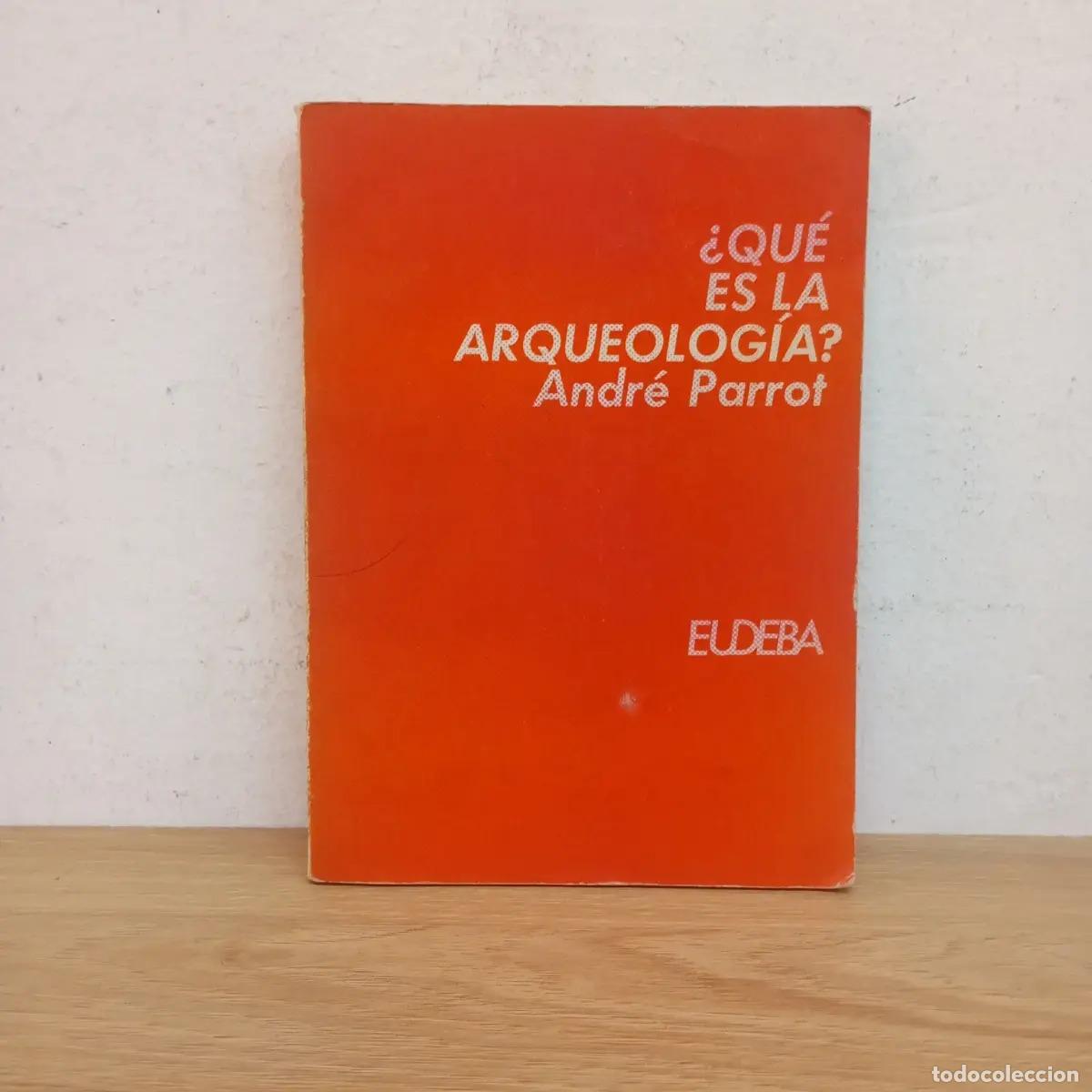 books: &iquest;Qu&eacute; es la arqueolog&iacute;a? - Andr&eacute; Parrot
