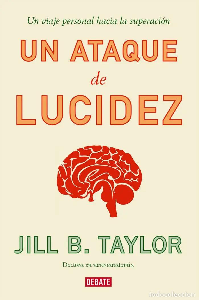 Libri di seconda mano: Un Ataque De Lucidez : Un Viaje Personal Hacia La Superaci&oacute;n - Jill B. Taylor