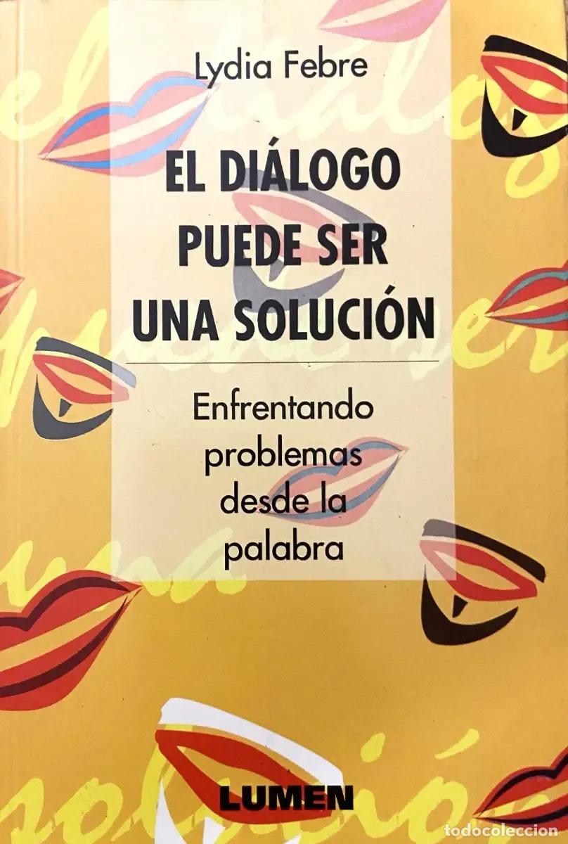 B&uuml;cher: Libro El Di&aacute;logo Puede Ser Una Soluci&oacute;n, De Lydia Febre, Vol. 1. Editorial Lumen, Tapa Blanda - Lydi