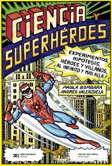 Libros: Ciencia Y Superh&eacute;roes, De Paula Bombara Y Andr&eacute;s Valenzuela. Editorial Siglo Veintiuno, Tapa Blanda