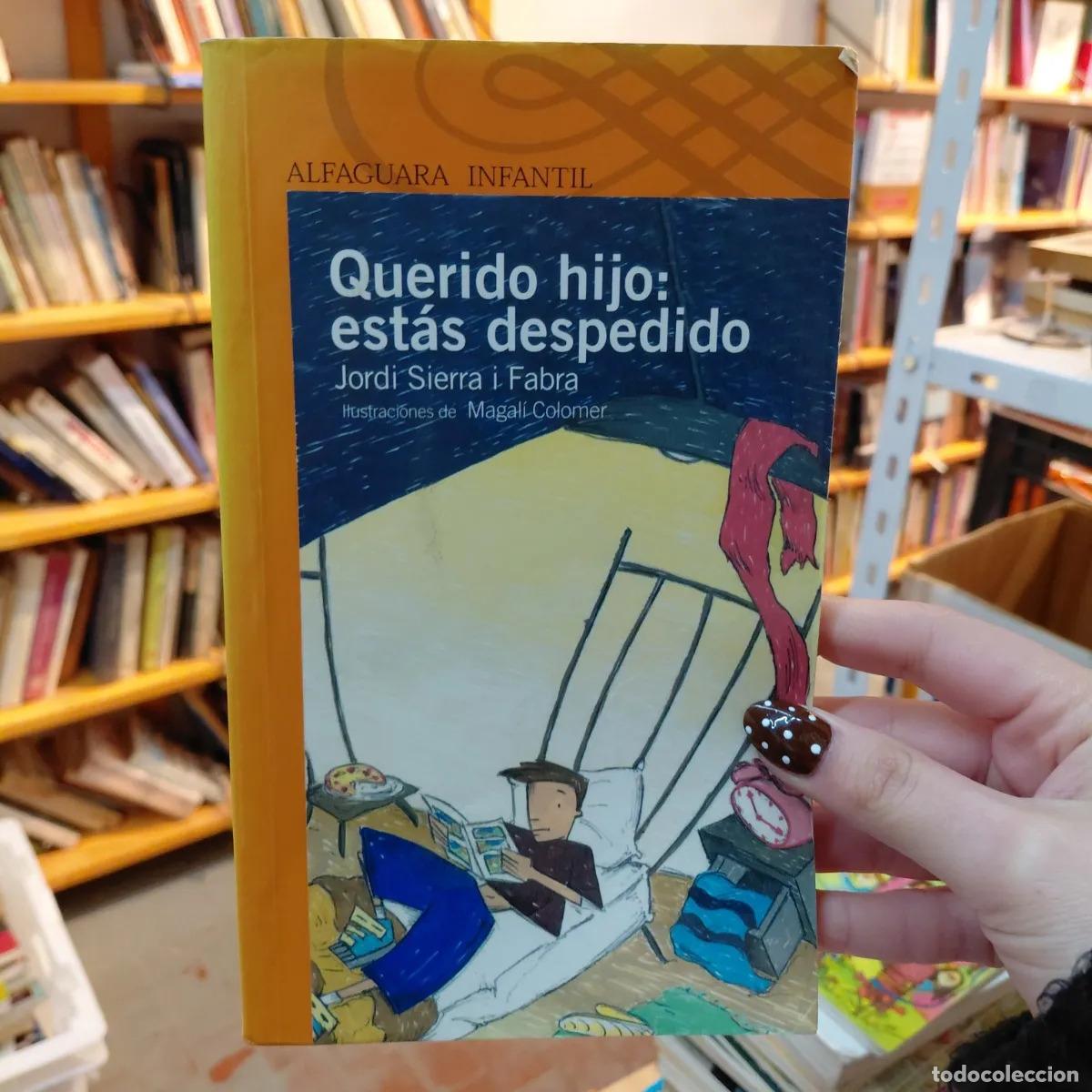 books: Querido hijo: estas despedido - Jordi Sierra i Fabra